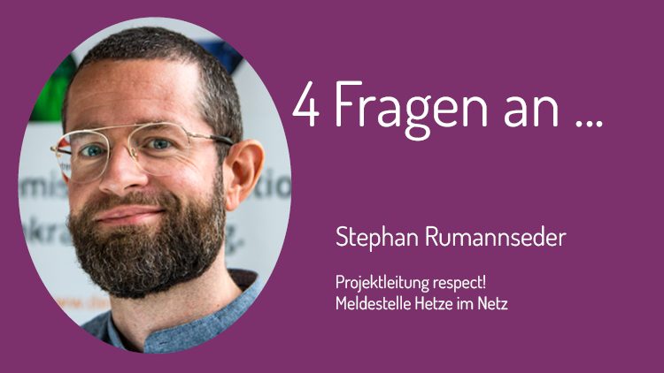 Vier Fragen an Stephan Ruhmannseder von der Meldestelle respect!